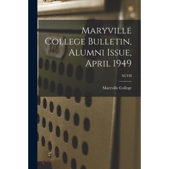 Maryville College Bulletin, Alumni Issue, April 1949; XLVII, (Paperback)