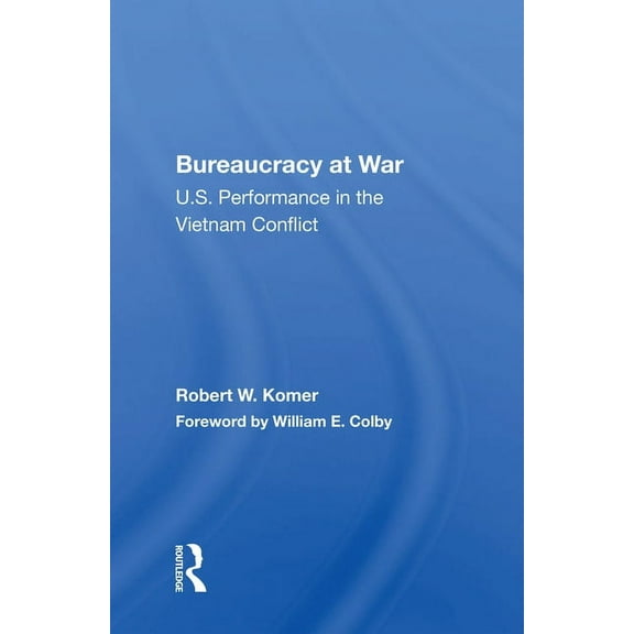 Bureaucracy at War: U.S. Performance in the Vietnam Conflict, (Paperback)