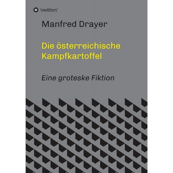 Die österreichische Kampfkartoffel: Eine groteske Fiktion (Paperback)