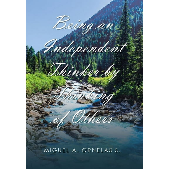 Being an Independent Thinker by Thinking of Others (Hardcover) by Miguel A Ornelas S