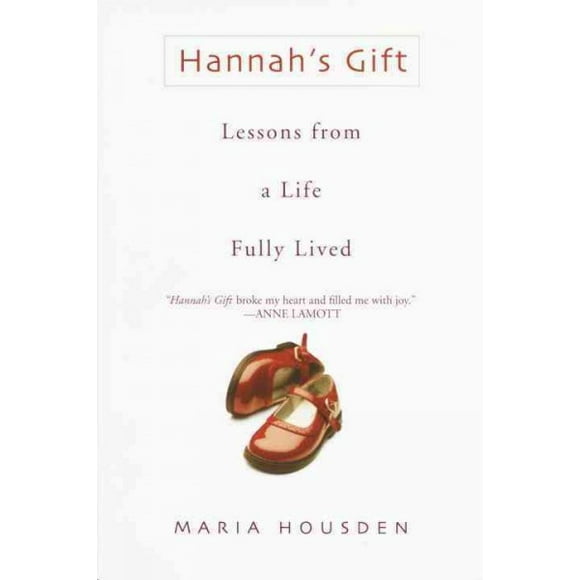 Pre-owned Hannah's Gift : Lessons from a Life Fully Lived, Paperback by Housden, Maria, ISBN 0553381229, ISBN-13 9780553381221