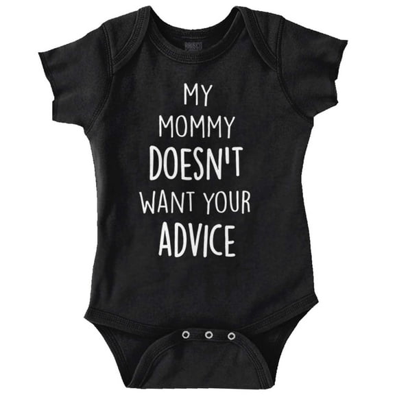 Funny Mommy Doesn't Want Your Advice Romper Boys or Girls Infant Baby Brisco Brands 12M