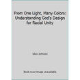 thumbnail image 1 of Pre-Owned From One Light, Many Colors: Understanding God's Design for Racial Unity (Paperback) 0892749873 9780892749874, 1 of 1
