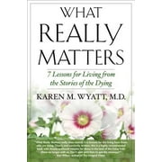 What Really Matters : 7 Lessons for Living from the Stories of the Dying 9781590792179