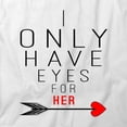 thumbnail image 2 of I Only Have Eyes For Her T-Shirt | Cute Romantic White Tee Gift, 2 of 5