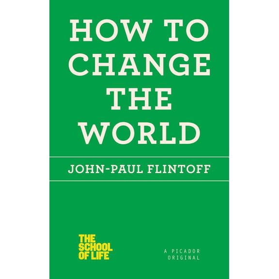 School of Life How to Change the World, (Paperback)