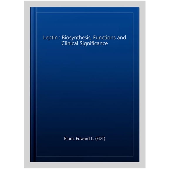 Pre-Owned Leptin : Biosynthesis, Functions and Clinical Significance