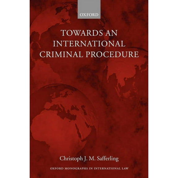 Oxford Monographs in International Law Towards an International Criminal Procedure, (Paperback)