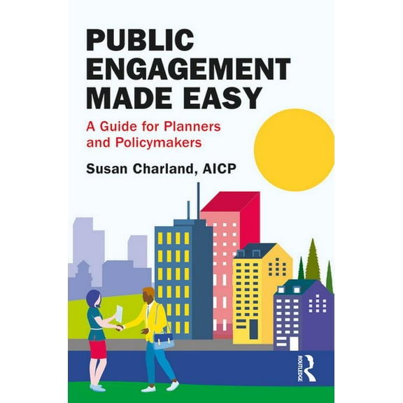 Public Engagement Made Easy: A Guide for Planners and Policymakers, (Paperback)