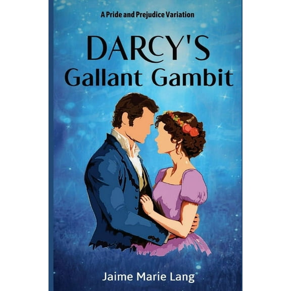Darcy's Gallant Gambit: A Pride and Prejudice Variation, (Paperback)