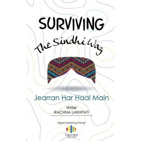 Surviving The Sindhi Way: Jearran Har Haal Main (Paperback)