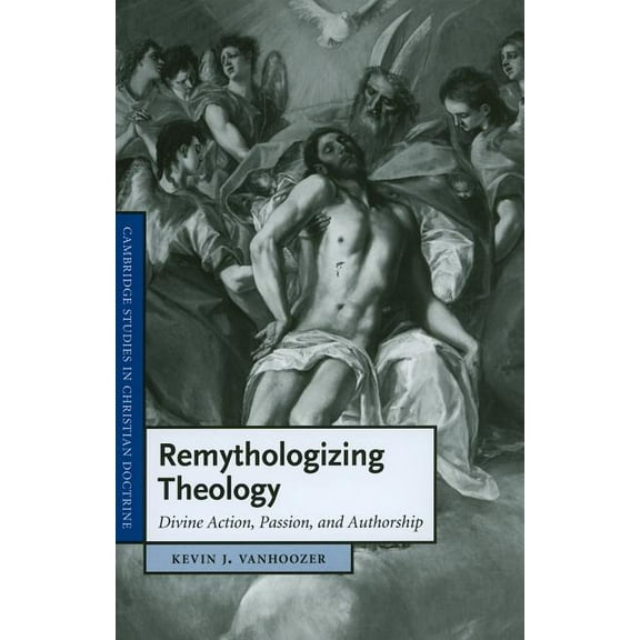 Cambridge Studies in Christian Doctrine Remythologizing Theology, Book 18, (Hardcover)