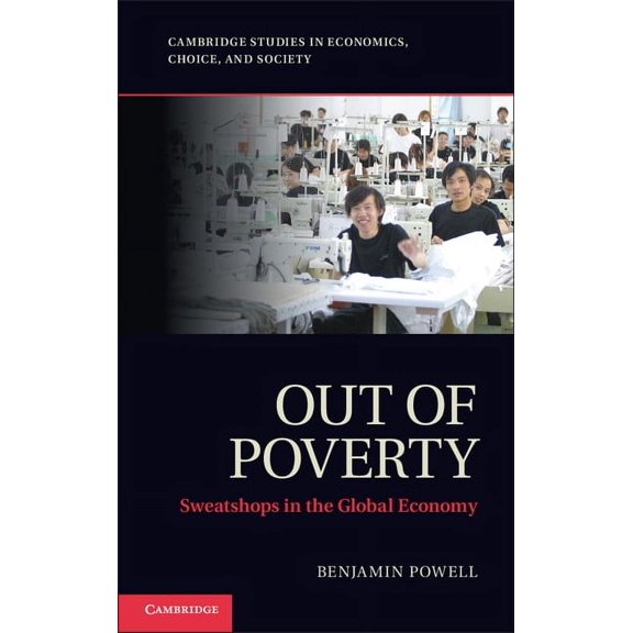 Cambridge Studies in Economics, Choice,  Out of Poverty: Sweatshops in the Global Economy, (Paperback)