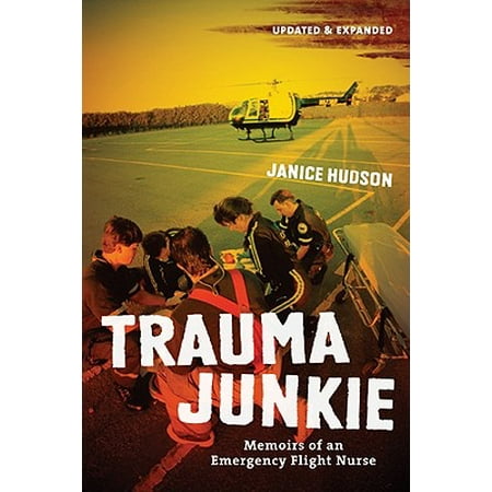 - Trauma Junkie : Memoirs of an Emergency Flight Nurse