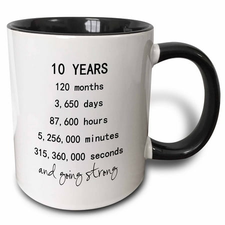 3drose, 10 Years in Months Days Hours Minutes Seconds Anniversary Going Strong, 11oz Two-tone Black Mug