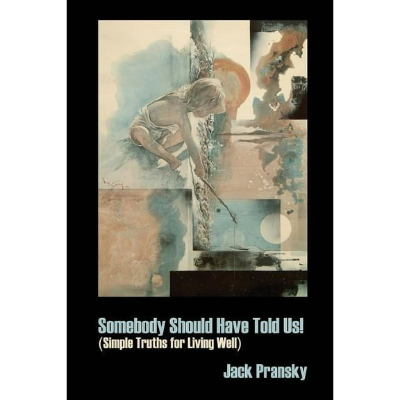 Somebody Should Have Told Us!: Simple Truths for Living Well (Paperback)
