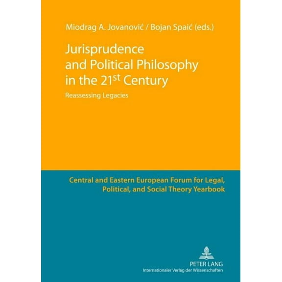 Central and Eastern European Forum for L Jurisprudence and Political Philosophy in the 21 st Century; Reassessing Legacies, Book 2, (Hardcover)