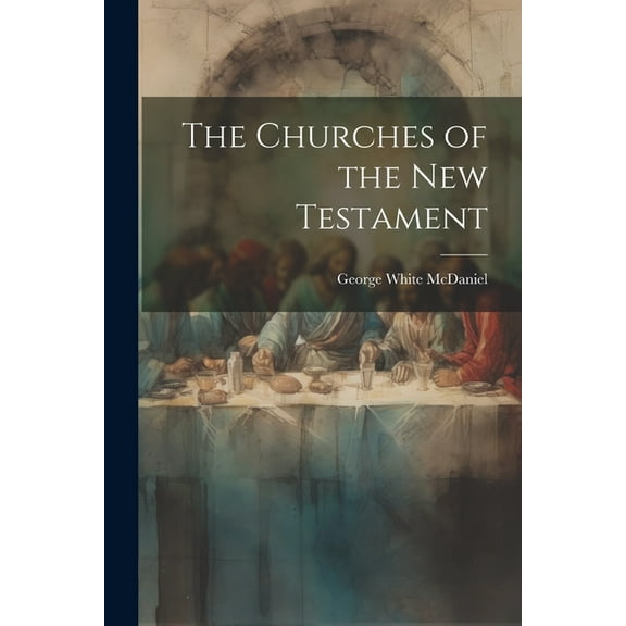 The Churches of the New Testament (Paperback)