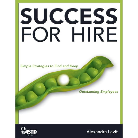 Pre-Owned Success for Hire: Simple Strategies to Find and Keep Outstanding Employees (Paperback) 1562865048 9781562865047