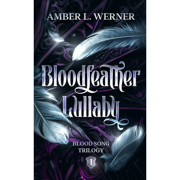Bloodfeather Lullaby: Blood Song Trilogy 1, (Paperback)