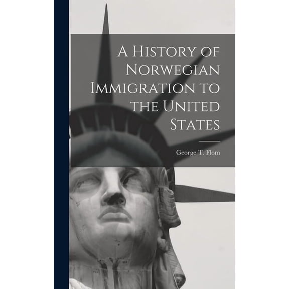 A History of Norwegian Immigration to the United States (Hardcover)