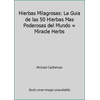 Hierbas Milagrosas : La Guia de las 50 Hierbas Mas Poderosas del Mundo, Used [Paperback]