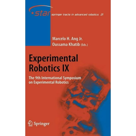 Springer Tracts in Advanced Robotics Experimental Robotics IX: The 9th International Symposium on Experimental Robotics, Book 21, (Hardcover)