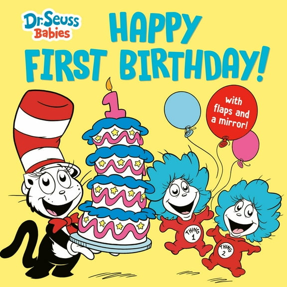 Happy First Birthday! with Dr. Seuss Babies: An Interactive Lift-The-Flap Board Book with a Mirror (Board Book)