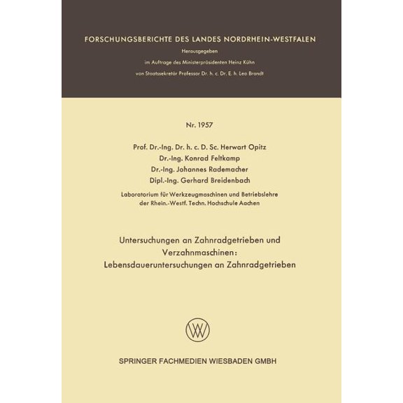 Forschungsberichte Des Landes Nordrhein- Untersuchungen an Zahnradgetrieben Und Verzahnmaschinen: Lebensdaueruntersuchungen an Zahnradgetrieben, Book 1867, (Paperback)