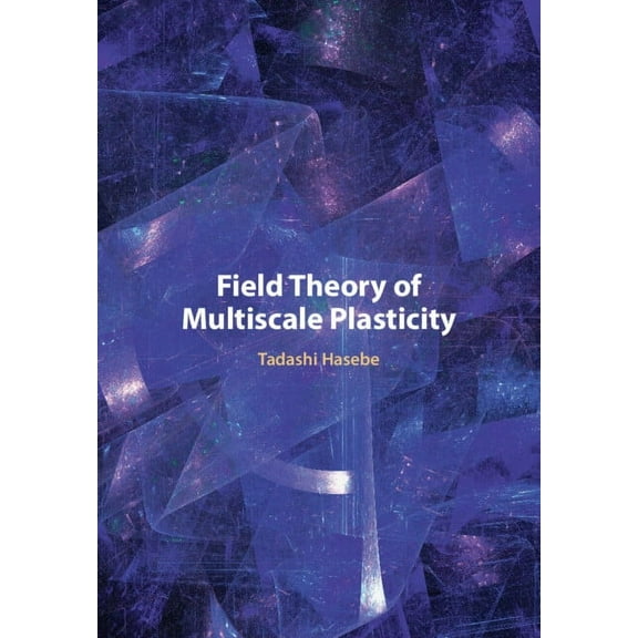 Field Theory of Multiscale Plasticity, (Hardcover)
