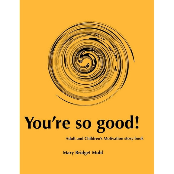 You're so good!: Adult and Children's motivation story book, (Paperback)