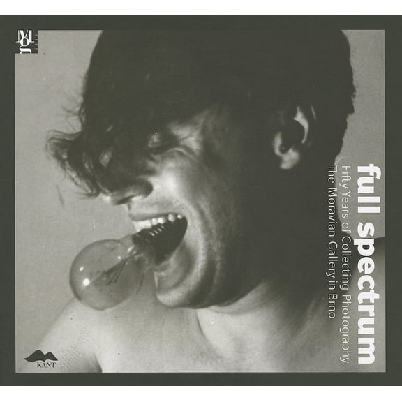 Full Spectrum: Fifty Years of Collecting Photography. the Moravian Gallery in Brno (Paperback)