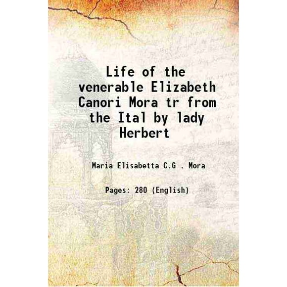 Life of the venerable Elizabeth Canori Mora tr de l'Italien par lady Herbert 1878 [Relié]