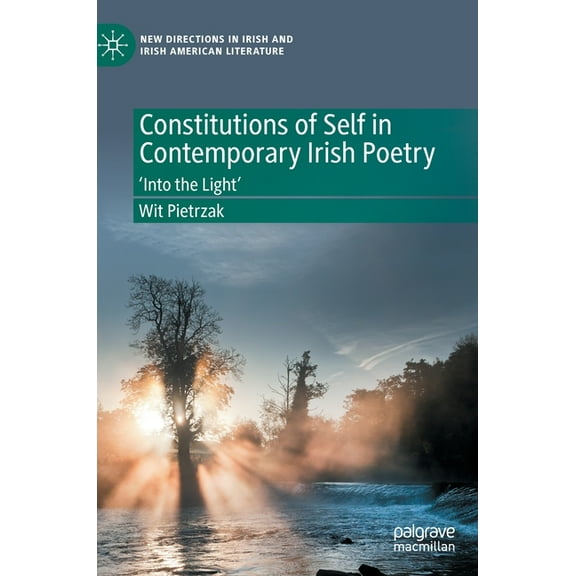 New Directions in Irish and Irish Americ Constitutions of Self in Contemporary Irish Poetry: &apos;Into the Light&apos;, (Hardcover)