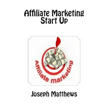 Affiliate Marketing Start Up - eBook (Best Way To Start Affiliate Marketing)