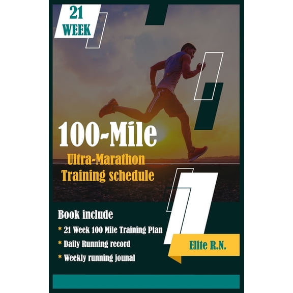 100-Mile Ultra-Marathon Training schedule: The ideal for complete 21 week Training plan for an 100 Mile or 160 Km Ultra , (Paperback)