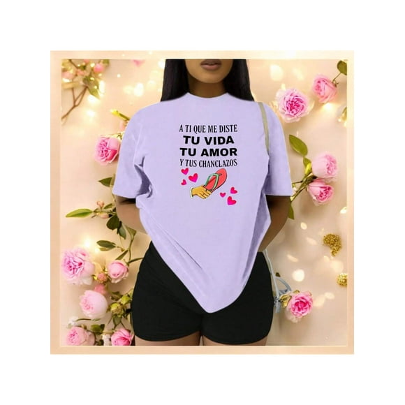 Playera Blusa De a ti que me diste tu vida tu amor y tus chanclazos para el dia de la madres Color Lila Talla Chica Marca Emil SaEs