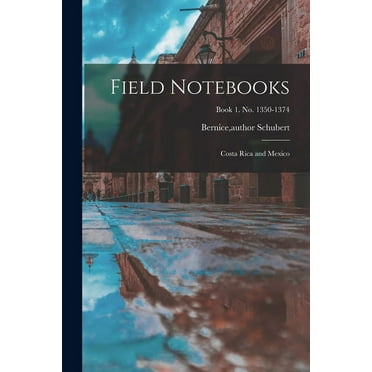 Field Notebooks: Costa Rica and Mexico; Book 1. No. 1350-1374, (Paperback)