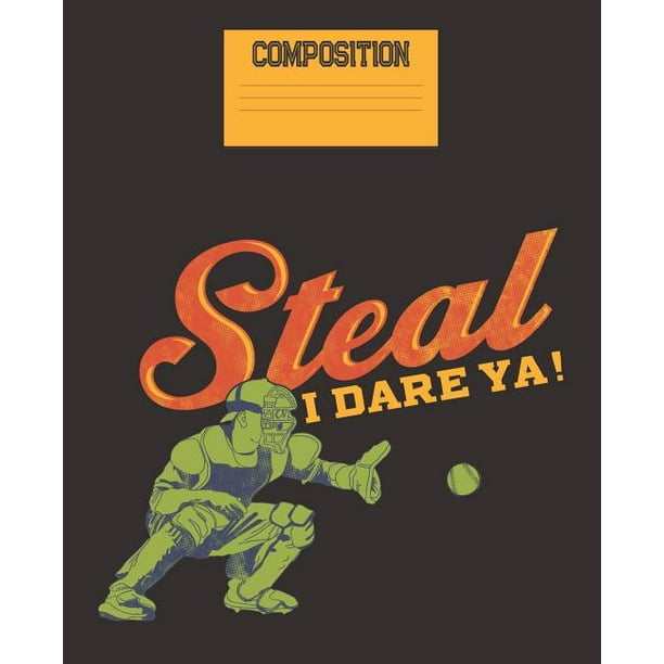 Steal I Dare Ya Baseball College Ruled Composition Notebook Paperback Walmart Com