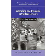Innovation and Invention in Medical Devices: Workshop Summary, Used [Paperback]