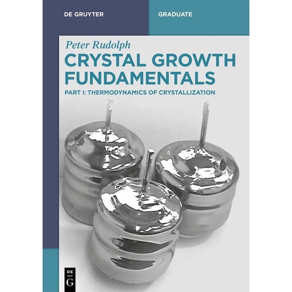 de Gruyter Textbook Crystal Growth Fundamentals: Thermodynamics of Crystallization, (Paperback)