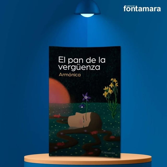 el pan de la vergã¼enza fontamara 9786079352912 Nuevo y sellado — Portada frontal del libro en español con título en blanco y autor "Armónica", ilustración de rostro femenino en perfil flotando en agua nocturna con flores amarillas y moradas y plantas sobre fondo azul verdoso, logo "fontamara" arriba a la derecha y marca "Coyoacán" abajo a la derecha; vista centrada sobre pedestal iluminado.