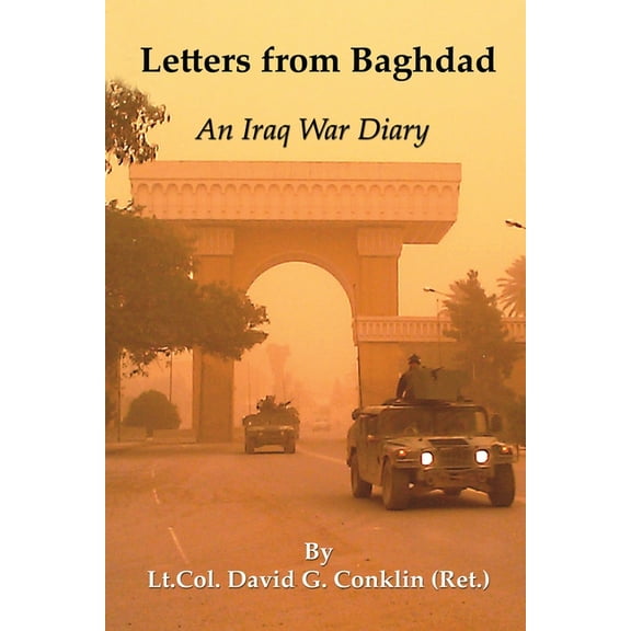 War Journals Letters from Baghdad: An Iraq War Diary, (Paperback)