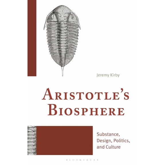 Aristotle's Biosphere: Substance, Design, Politics, and Culture, (Hardcover)