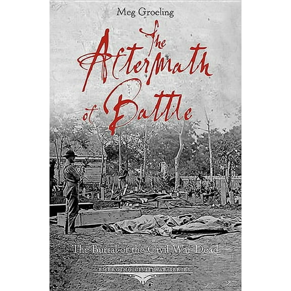 Emerging Civil War: The Aftermath of Battle (Paperback)