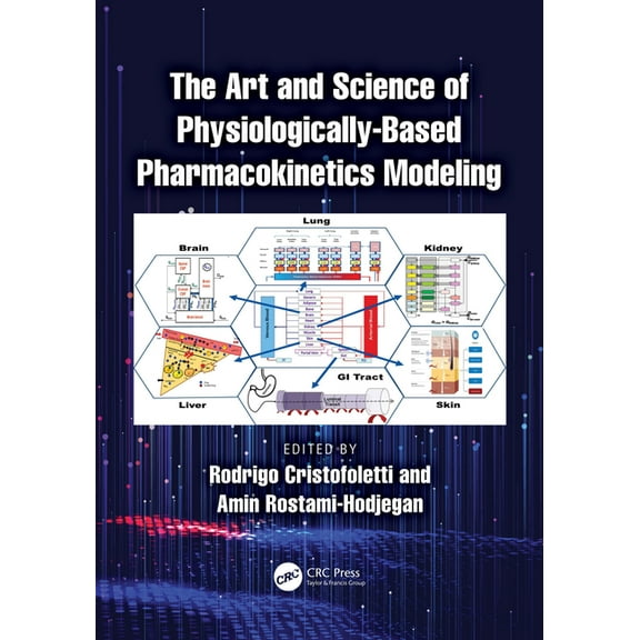 The Art and Science of Physiologically-Based Pharmacokinetics Modeling, (Hardcover)