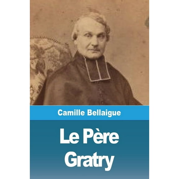 Le PÃ¨re Gratry, (Paperback)
