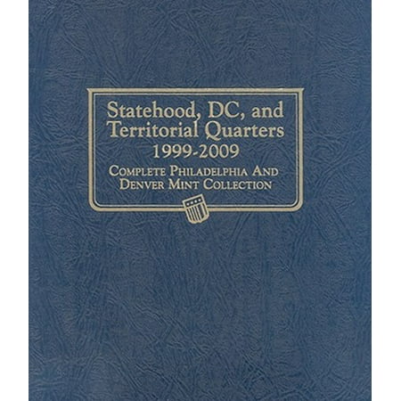 - Statehood, DC, and Territorial Quarters 1999-2009 : Complete Philadelphia and Denver Mint Collection