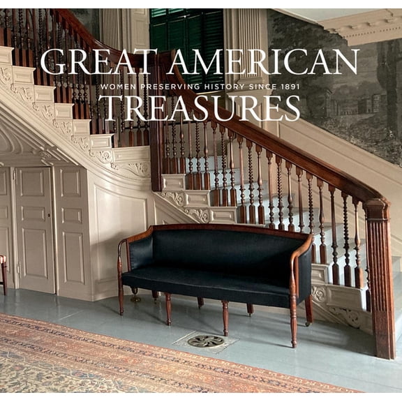 Great American Treasures: Women Preserving History Since 1891, (Hardcover)