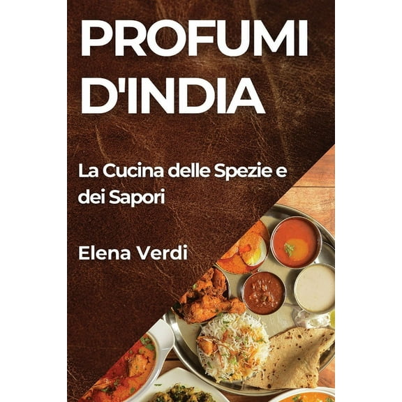 Profumi d'India: La Cucina delle Spezie e dei Sapori, (Paperback)